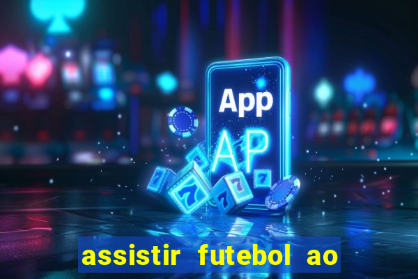 assistir futebol ao vivo sem virus